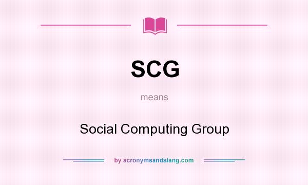 What does SCG mean? It stands for Social Computing Group