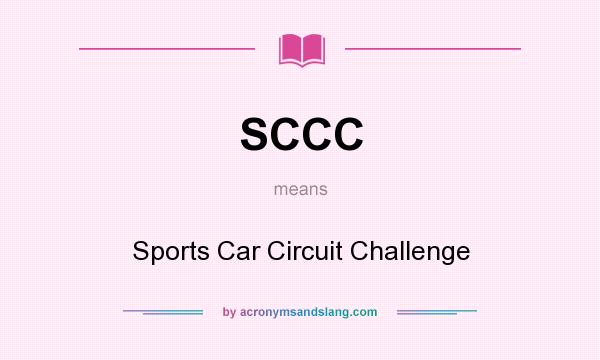 What does SCCC mean? It stands for Sports Car Circuit Challenge