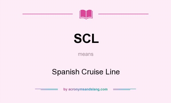 What does SCL mean? It stands for Spanish Cruise Line