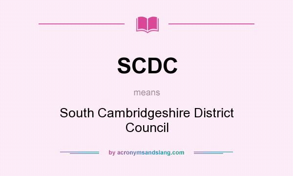 What does SCDC mean? It stands for South Cambridgeshire District Council