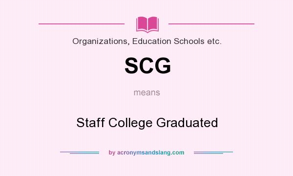 What does SCG mean? It stands for Staff College Graduated