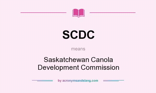 What does SCDC mean? It stands for Saskatchewan Canola Development Commission