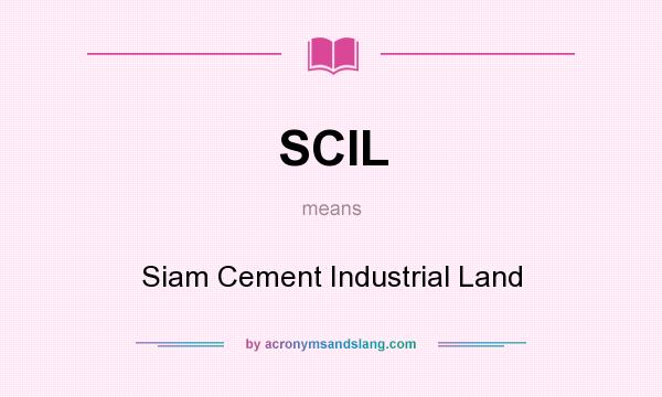 What does SCIL mean? It stands for Siam Cement Industrial Land