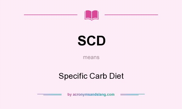 What does SCD mean? It stands for Specific Carb Diet