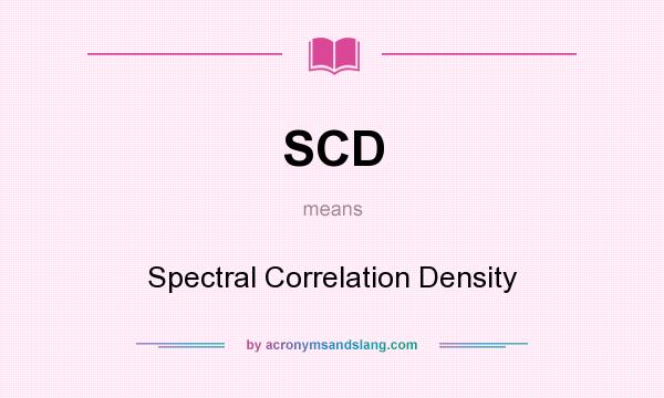 What does SCD mean? It stands for Spectral Correlation Density