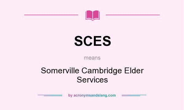 What does SCES mean? It stands for Somerville Cambridge Elder Services