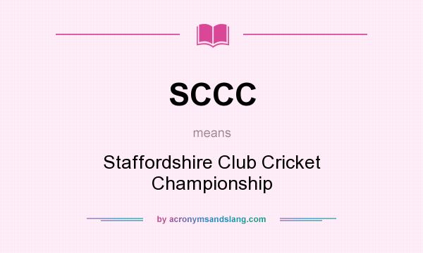 What does SCCC mean? It stands for Staffordshire Club Cricket Championship