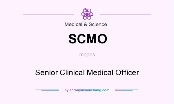 What does SCMO mean? It stands for Senior Clinical Medical Officer