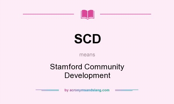 What does SCD mean? It stands for Stamford Community Development