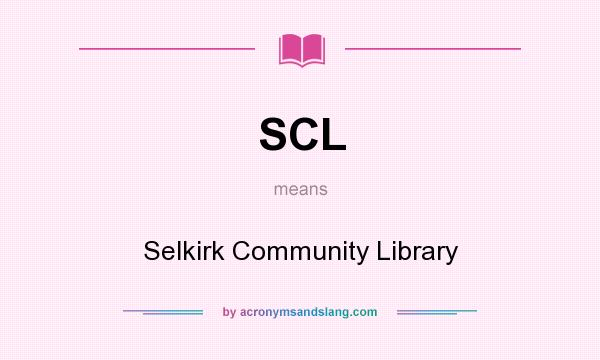 What does SCL mean? It stands for Selkirk Community Library