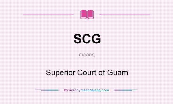 What does SCG mean? It stands for Superior Court of Guam