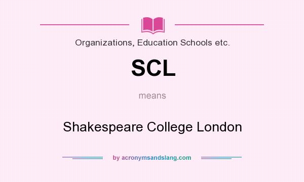 What does SCL mean? It stands for Shakespeare College London