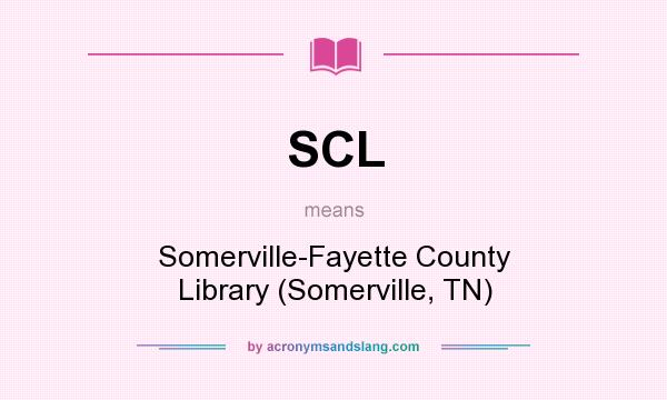 What does SCL mean? It stands for Somerville-Fayette County Library (Somerville, TN)