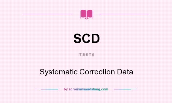 What does SCD mean? It stands for Systematic Correction Data