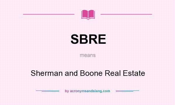 What does SBRE mean? It stands for Sherman and Boone Real Estate