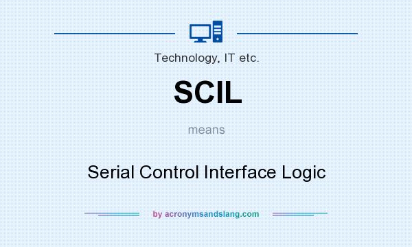 What does SCIL mean? It stands for Serial Control Interface Logic