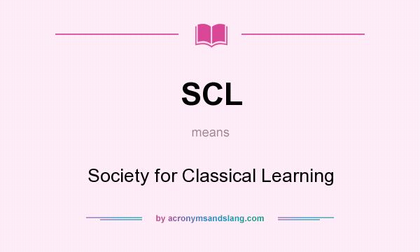 What does SCL mean? It stands for Society for Classical Learning