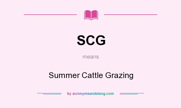 What does SCG mean? It stands for Summer Cattle Grazing