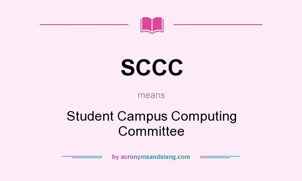 What does SCCC mean? It stands for Student Campus Computing Committee