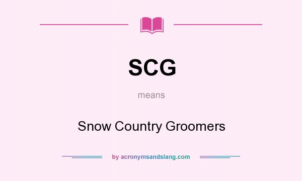 What does SCG mean? It stands for Snow Country Groomers