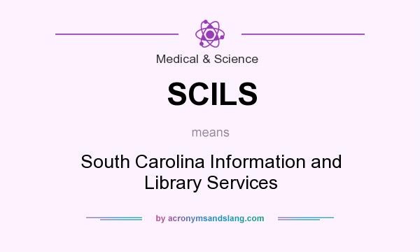 What does SCILS mean? It stands for South Carolina Information and Library Services