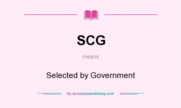 What does SCG mean? It stands for Selected by Government
