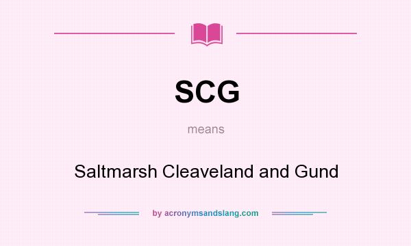 What does SCG mean? It stands for Saltmarsh Cleaveland and Gund