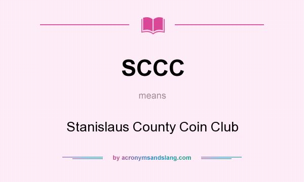 What does SCCC mean? It stands for Stanislaus County Coin Club