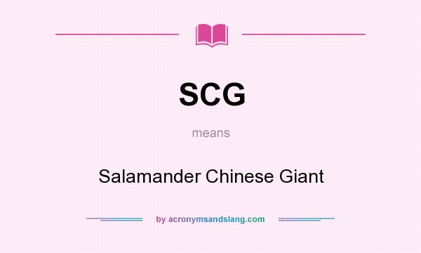 What does SCG mean? It stands for Salamander Chinese Giant