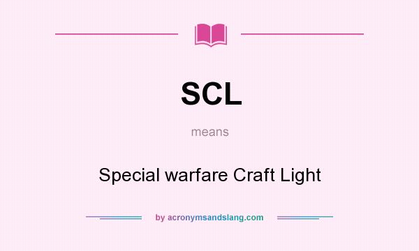 What does SCL mean? It stands for Special warfare Craft Light