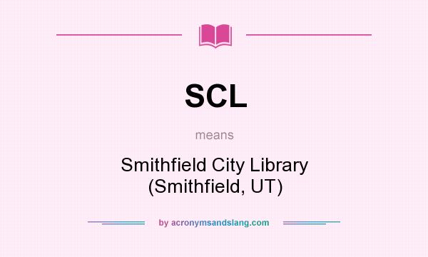 What does SCL mean? It stands for Smithfield City Library (Smithfield, UT)
