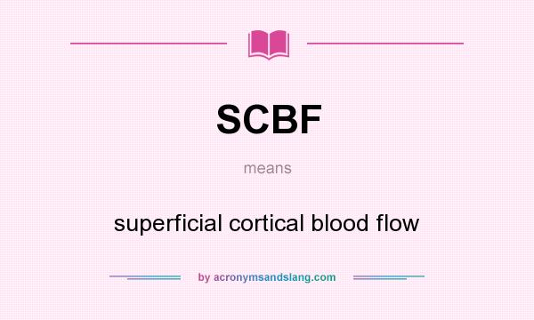 What does SCBF mean? It stands for superficial cortical blood flow