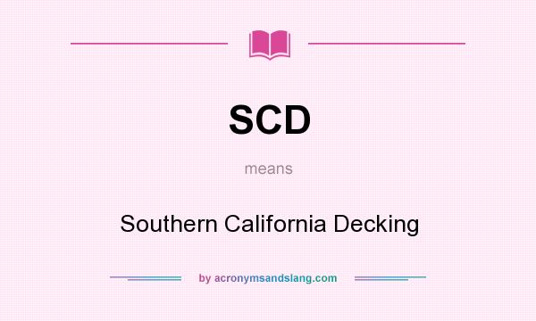 What does SCD mean? It stands for Southern California Decking