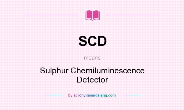 What does SCD mean? It stands for Sulphur Chemiluminescence Detector