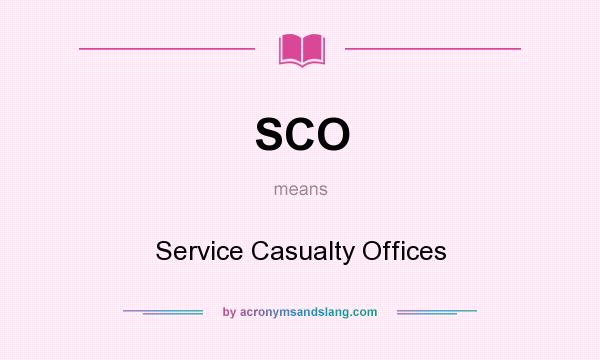 What does SCO mean? It stands for Service Casualty Offices