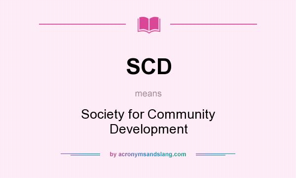 What does SCD mean? It stands for Society for Community Development