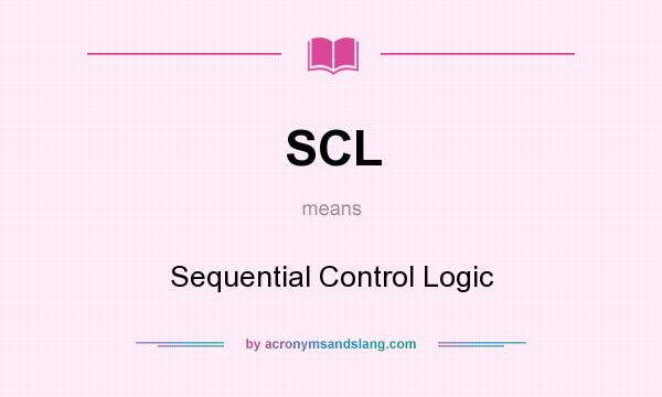 What does SCL mean? It stands for Sequential Control Logic
