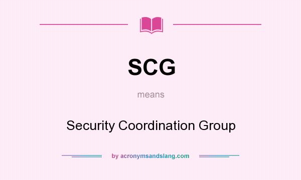 What does SCG mean? It stands for Security Coordination Group
