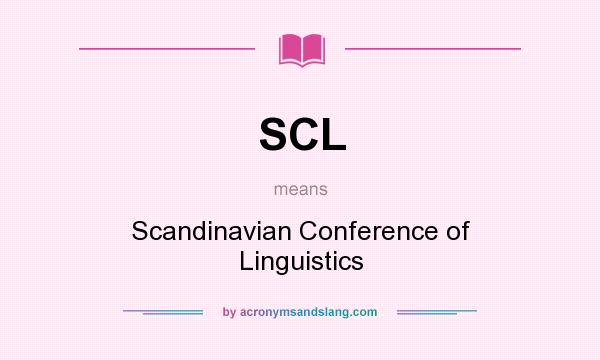 What does SCL mean? It stands for Scandinavian Conference of Linguistics