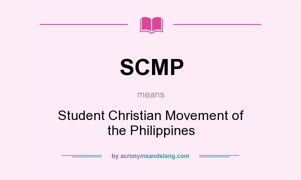 What does SCMP mean? It stands for Student Christian Movement of the Philippines