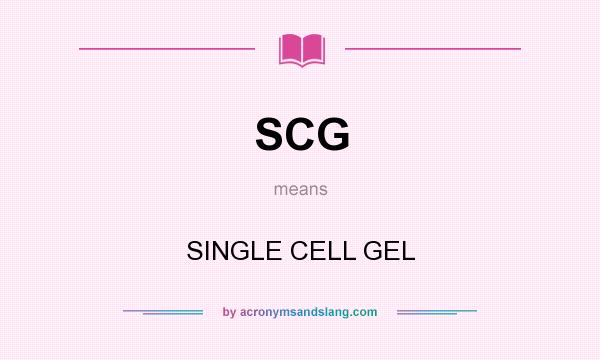 What does SCG mean? It stands for SINGLE CELL GEL