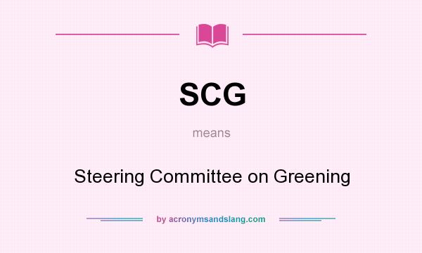 What does SCG mean? It stands for Steering Committee on Greening