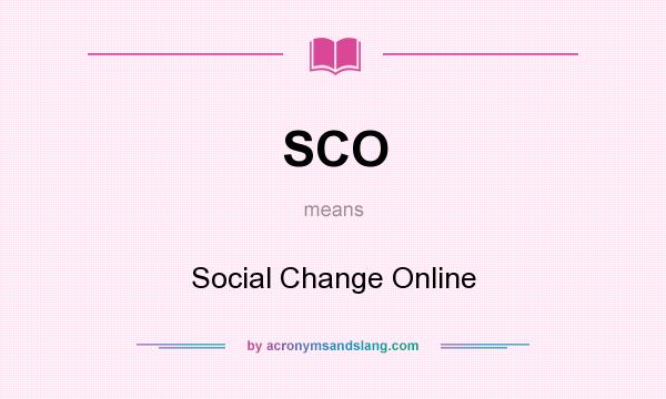 What does SCO mean? It stands for Social Change Online