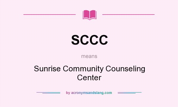 What does SCCC mean? It stands for Sunrise Community Counseling Center