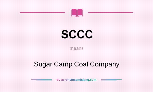What does SCCC mean? It stands for Sugar Camp Coal Company