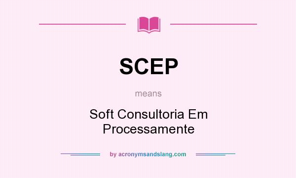 What does SCEP mean? It stands for Soft Consultoria Em Processamente