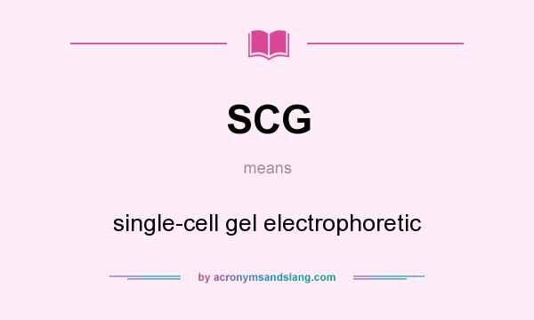 What does SCG mean? It stands for single-cell gel electrophoretic