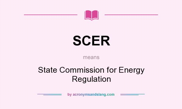 What does SCER mean? It stands for State Commission for Energy Regulation
