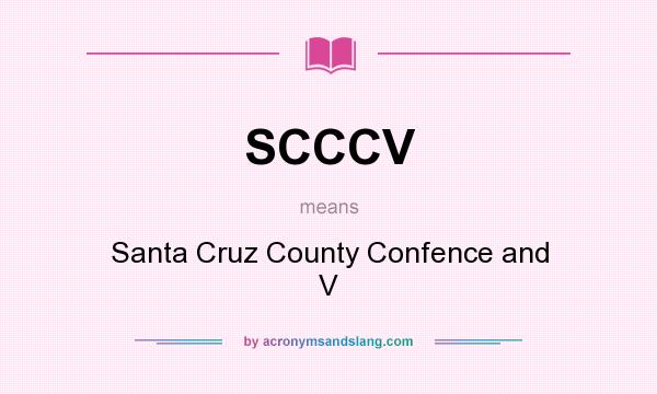 What does SCCCV mean? It stands for Santa Cruz County Confence and V