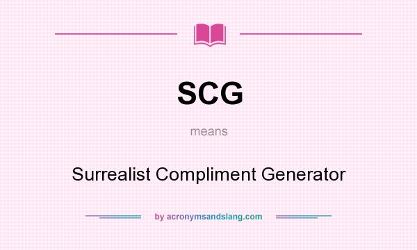 What does SCG mean? It stands for Surrealist Compliment Generator